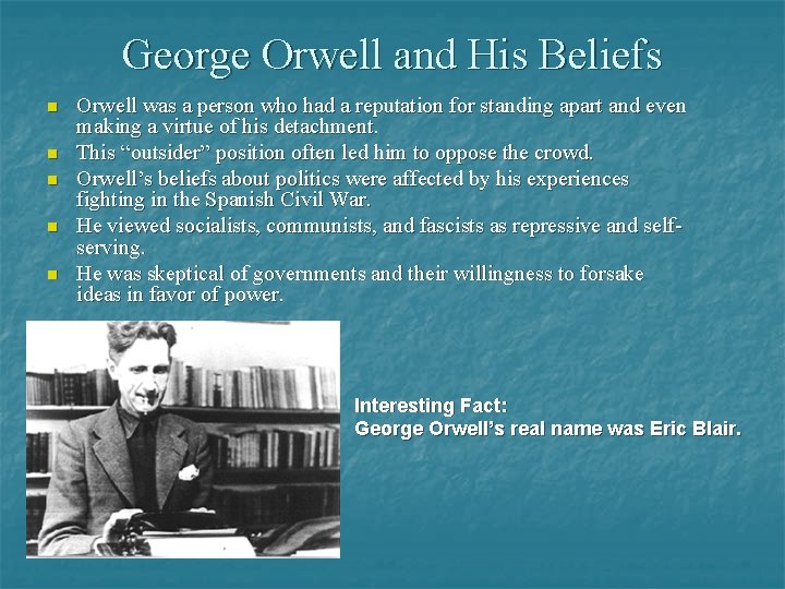 George Orwell and His Beliefs n n n Orwell was a person who had