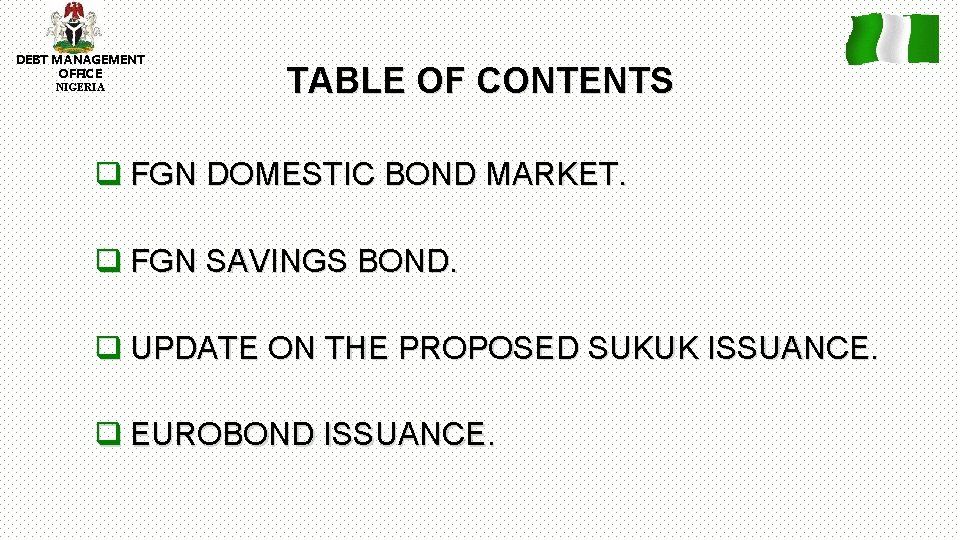 DEBT MANAGEMENT OFFICE NIGERIA TABLE OF CONTENTS q FGN DOMESTIC BOND MARKET. q FGN