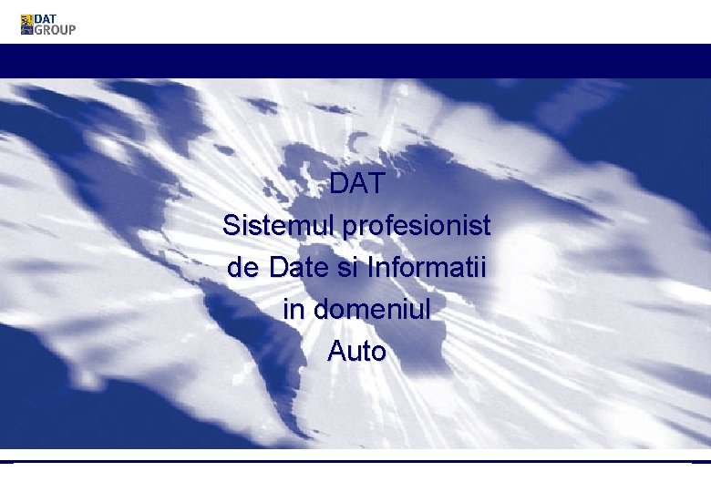 DAT Sistemul profesionist de Date si Informatii in domeniul Auto © Aliat Service /