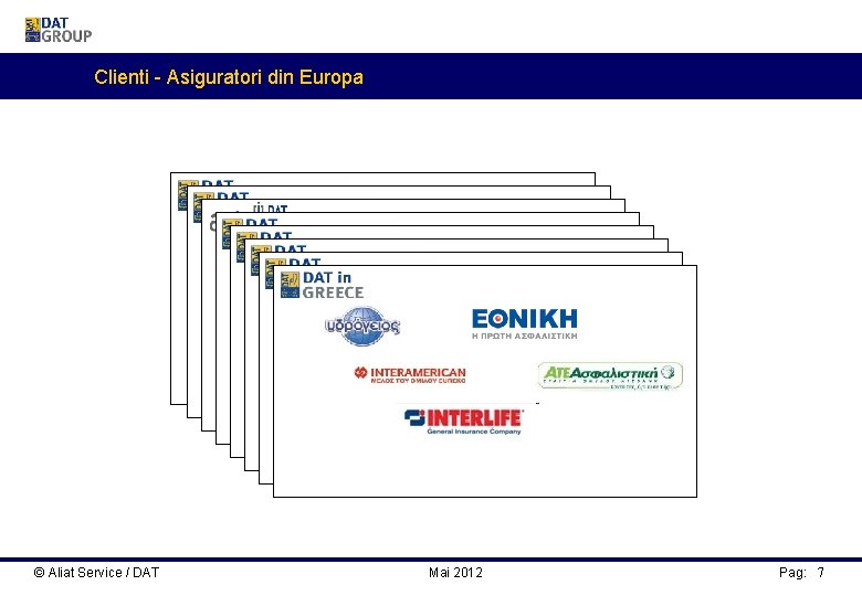 Clienti - Asiguratori din Europa © Aliat Service / DAT Mai 2012 Pag: 7