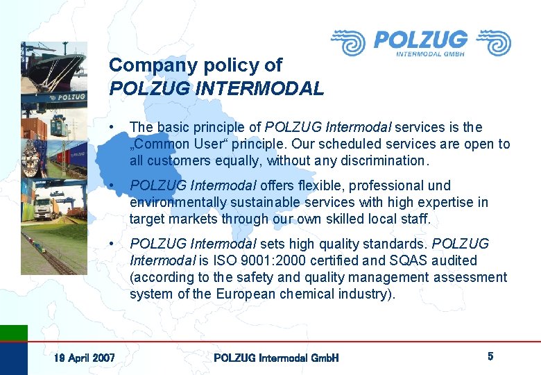 Company policy of POLZUG INTERMODAL • The basic principle of POLZUG Intermodal services is