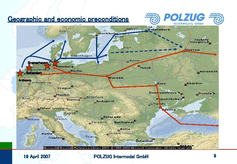 Geographic and economic preconditions Bremerhaven Rotterdam Antwerp 19 April 2007 POLZUG Intermodal Gmb. H