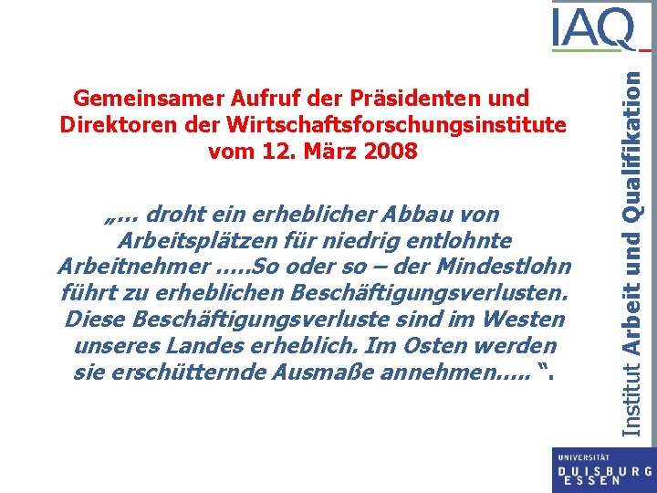 „… droht ein erheblicher Abbau von Arbeitsplätzen für niedrig entlohnte Arbeitnehmer …. . So