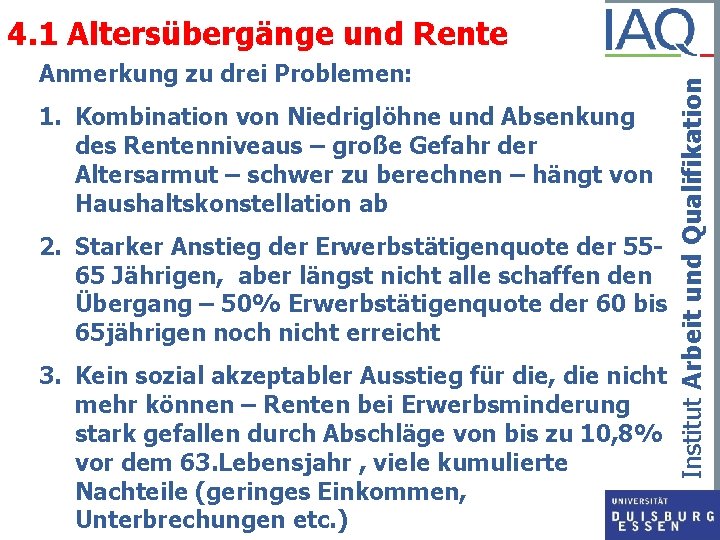 Anmerkung zu drei Problemen: 1. Kombination von Niedriglöhne und Absenkung des Rentenniveaus – große