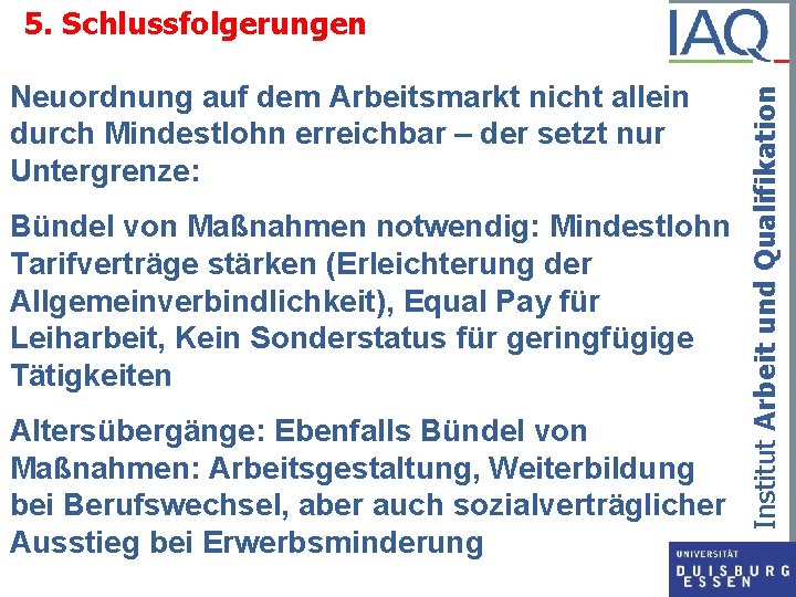 Neuordnung auf dem Arbeitsmarkt nicht allein durch Mindestlohn erreichbar – der setzt nur Untergrenze: