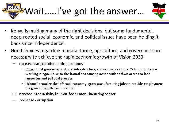 Wait…. . I’ve got the answer… • Kenya is making many of the right