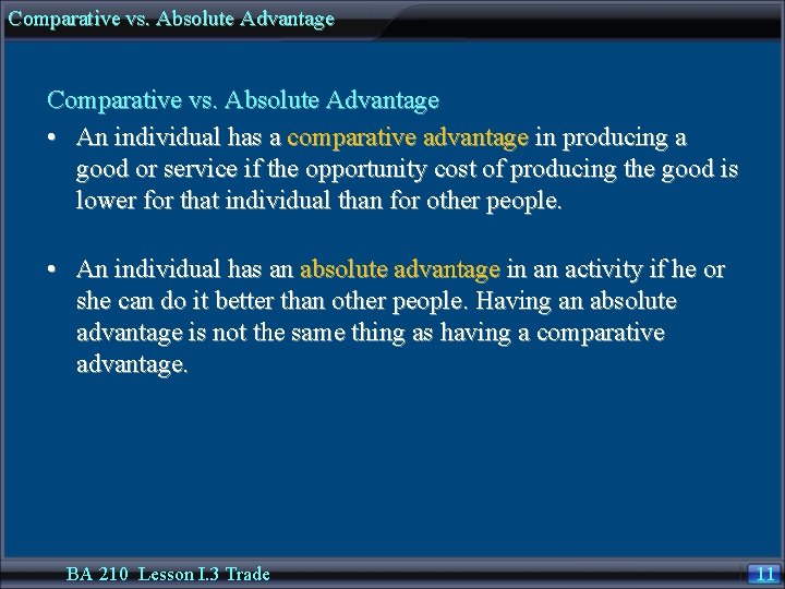 Comparative vs. Absolute Advantage • An individual has a comparative advantage in producing a