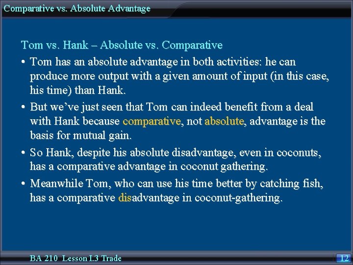 Comparative vs. Absolute Advantage Tom vs. Hank – Absolute vs. Comparative • Tom has