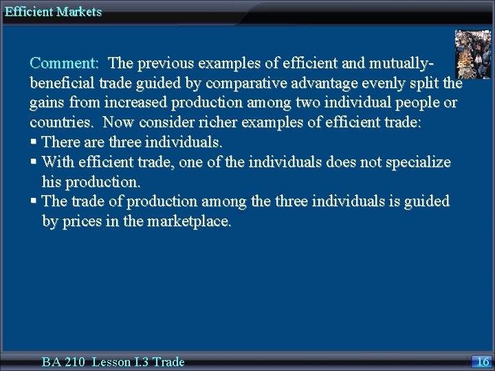 Efficient Markets Comment: The previous examples of efficient and mutuallybeneficial trade guided by comparative