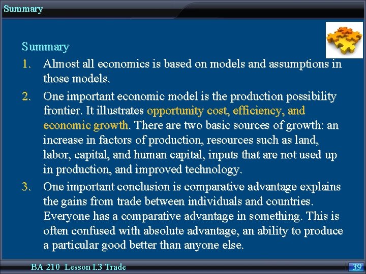 Summary 1. Almost all economics is based on models and assumptions in those models.