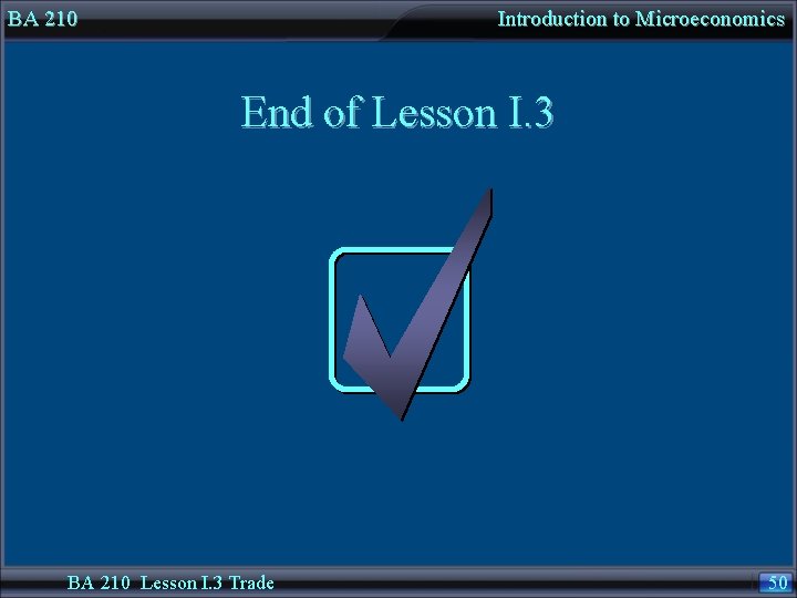 BA 210 Introduction to Microeconomics End of Lesson I. 3 BA 210 Lesson I.
