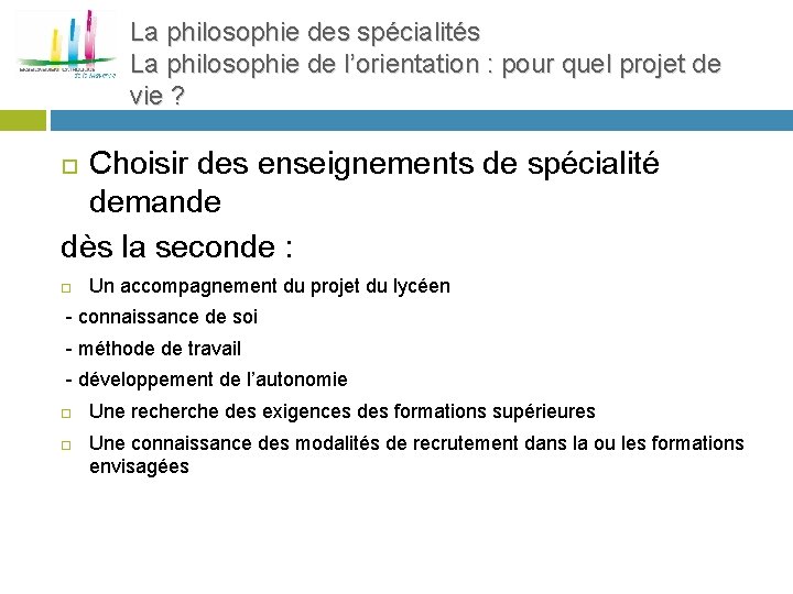 La philosophie des spécialités La philosophie de l’orientation : pour quel projet de vie