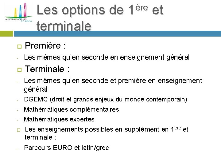 Les options de 1ère et terminale Première : - Les mêmes qu’en seconde en