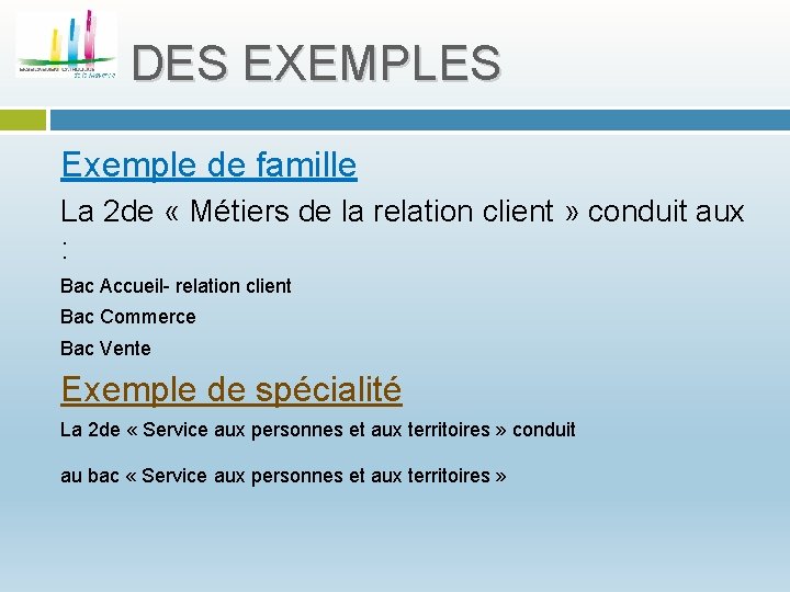 DES EXEMPLES Exemple de famille La 2 de « Métiers de la relation client