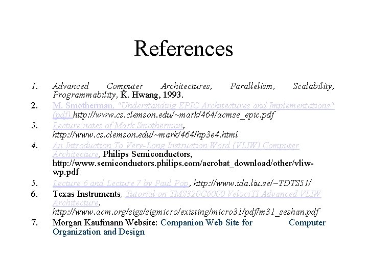 References 1. 2. 3. 4. 5. 6. 7. Advanced Computer Architectures, Parallelism, Scalability, Programmability, References 1. 2. 3. 4. 5. 6. 7. Advanced Computer Architectures, Parallelism, Scalability, Programmability,