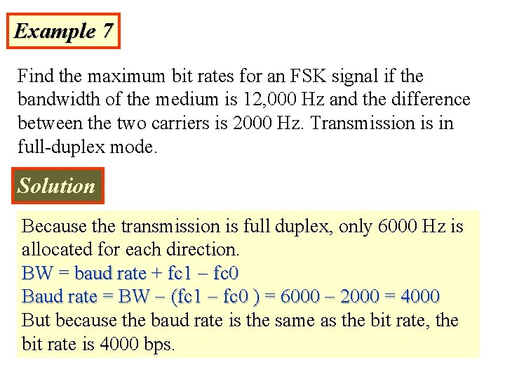 Example 7 Find the maximum bit rates for an FSK signal if the bandwidth