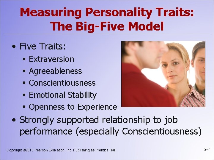Measuring Personality Traits: The Big-Five Model • Five Traits: § § § Extraversion Agreeableness