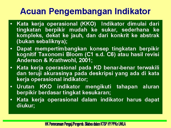 Acuan Pengembangan Indikator • Kata kerja operasional (KKO) Indikator dimulai dari tingkatan berpikir mudah