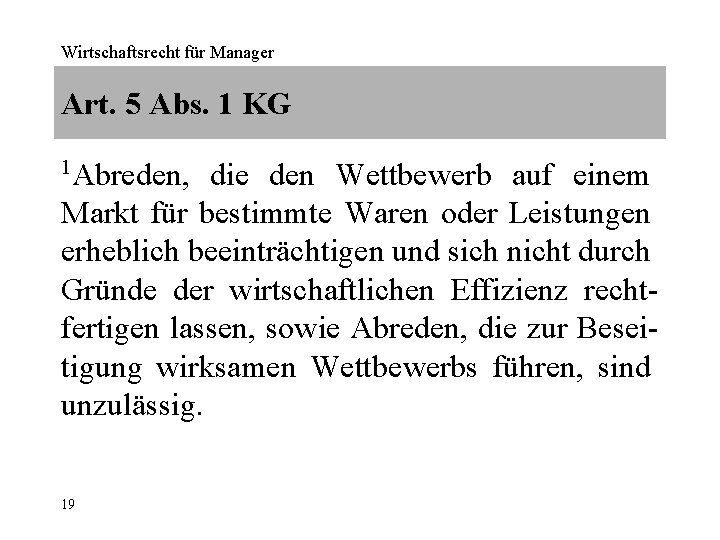 Wirtschaftsrecht für Manager Art. 5 Abs. 1 KG 1 Abreden, die den Wettbewerb auf