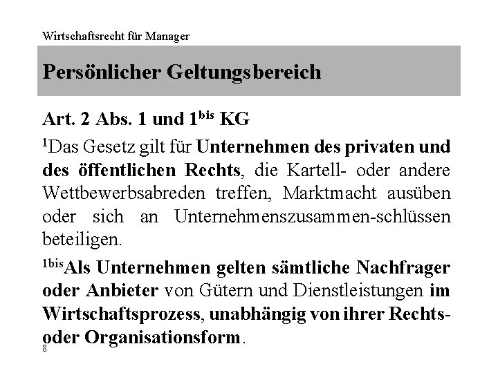 Wirtschaftsrecht für Manager Persönlicher Geltungsbereich Art. 2 Abs. 1 und 1 bis KG 1