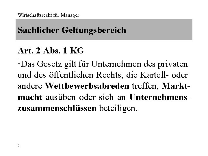 Wirtschaftsrecht für Manager Sachlicher Geltungsbereich Art. 2 Abs. 1 KG 1 Das Gesetz gilt