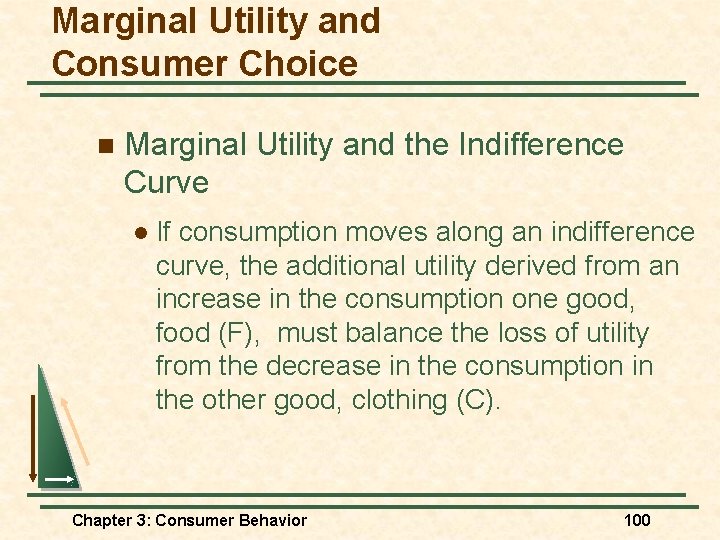 Marginal Utility and Consumer Choice n Marginal Utility and the Indifference Curve l If Marginal Utility and Consumer Choice n Marginal Utility and the Indifference Curve l If