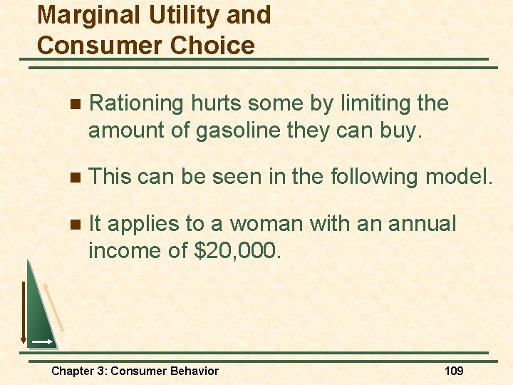 Marginal Utility and Consumer Choice n Rationing hurts some by limiting the amount of Marginal Utility and Consumer Choice n Rationing hurts some by limiting the amount of