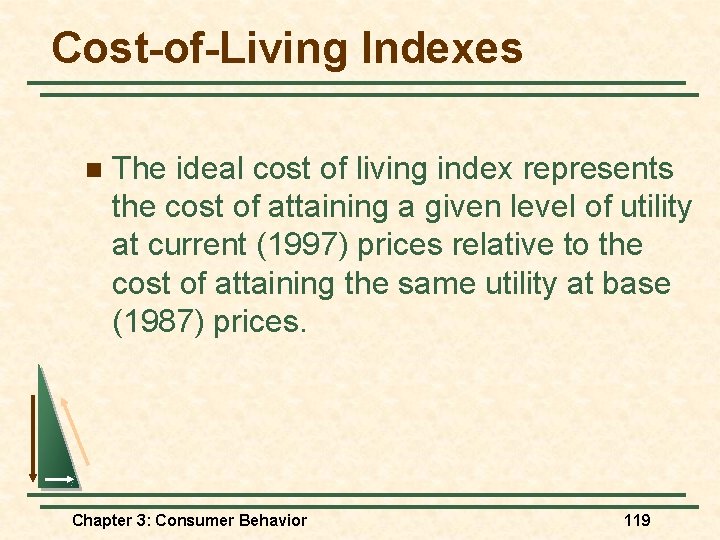 Cost-of-Living Indexes n The ideal cost of living index represents the cost of attaining Cost-of-Living Indexes n The ideal cost of living index represents the cost of attaining