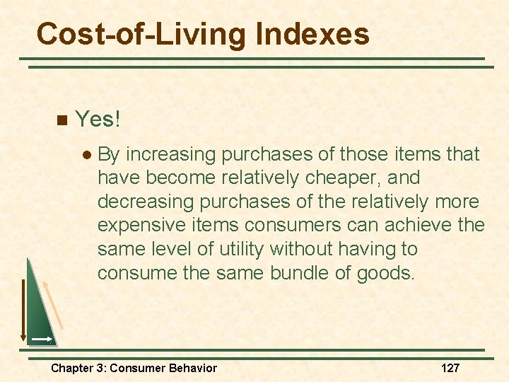 Cost-of-Living Indexes n Yes! l By increasing purchases of those items that have become Cost-of-Living Indexes n Yes! l By increasing purchases of those items that have become
