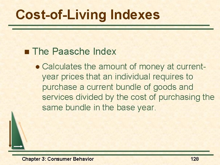 Cost-of-Living Indexes n The Paasche Index l Calculates the amount of money at currentyear Cost-of-Living Indexes n The Paasche Index l Calculates the amount of money at currentyear