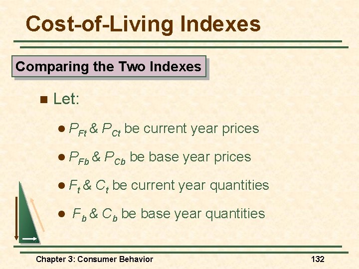 Cost-of-Living Indexes Comparing the Two Indexes n Let: l PFt & PCt be current Cost-of-Living Indexes Comparing the Two Indexes n Let: l PFt & PCt be current