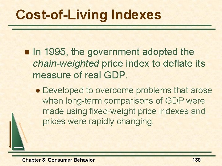 Cost-of-Living Indexes n In 1995, the government adopted the chain-weighted price index to deflate Cost-of-Living Indexes n In 1995, the government adopted the chain-weighted price index to deflate