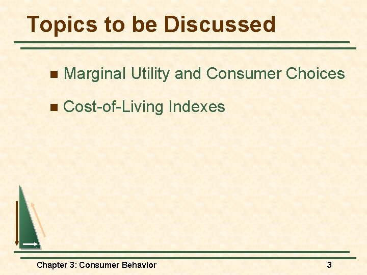 Topics to be Discussed n Marginal Utility and Consumer Choices n Cost-of-Living Indexes Chapter Topics to be Discussed n Marginal Utility and Consumer Choices n Cost-of-Living Indexes Chapter