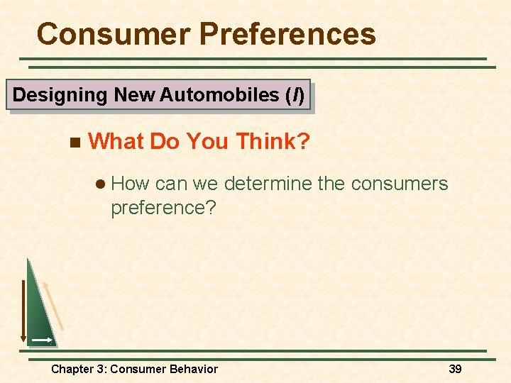 Consumer Preferences Designing New Automobiles (I) n What Do You Think? l How can Consumer Preferences Designing New Automobiles (I) n What Do You Think? l How can