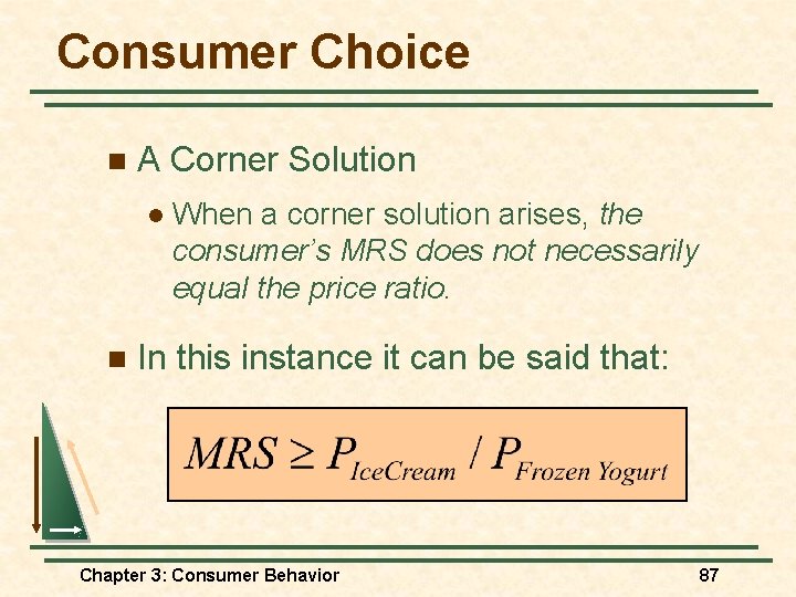 Consumer Choice n A Corner Solution l n When a corner solution arises, the Consumer Choice n A Corner Solution l n When a corner solution arises, the