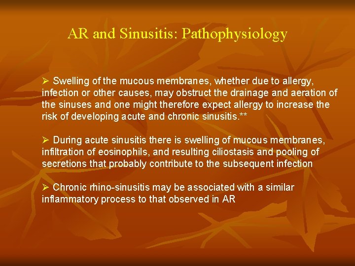 AR and Sinusitis: Pathophysiology Ø Swelling of the mucous membranes, whether due to allergy,