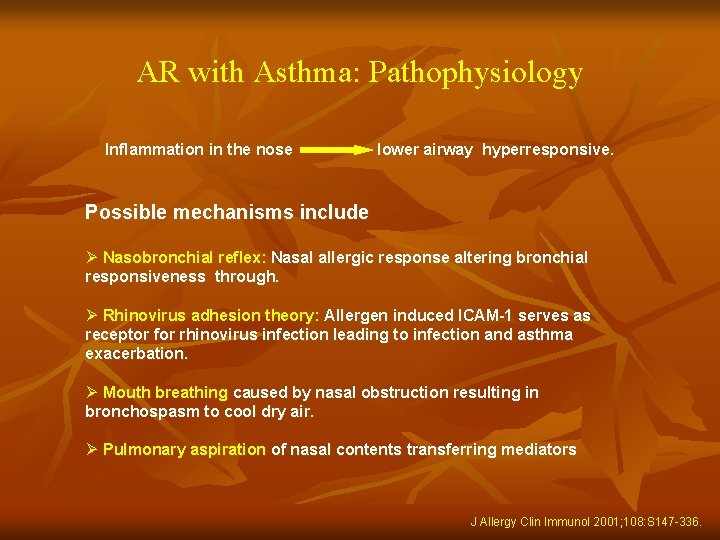 AR with Asthma: Pathophysiology Inflammation in the nose lower airway hyperresponsive. Possible mechanisms include