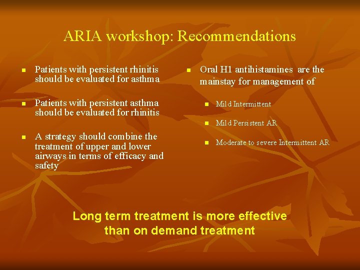 ARIA workshop: Recommendations n n n Patients with persistent rhinitis should be evaluated for