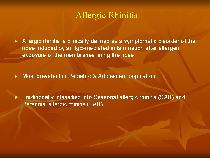 Allergic Rhinitis Ø Allergic rhinitis is clinically defined as a symptomatic disorder of the