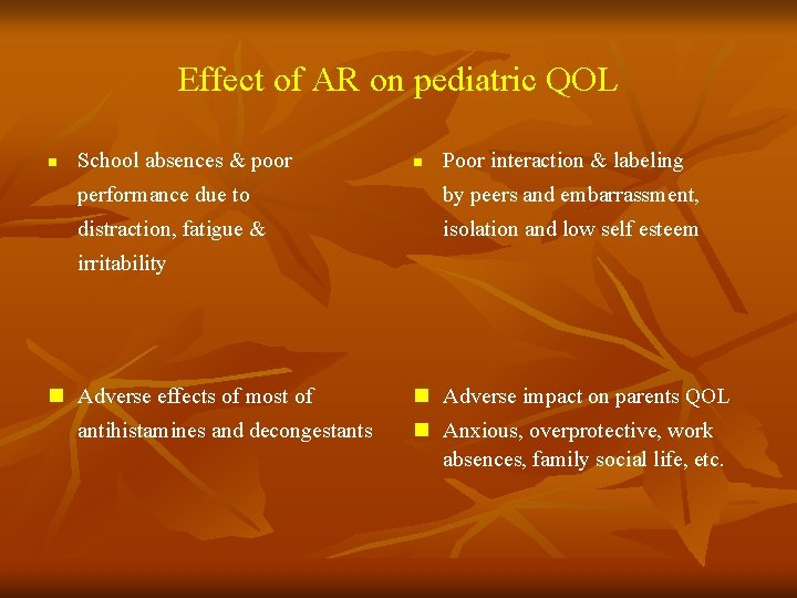 Effect of AR on pediatric QOL n School absences & poor n Poor interaction