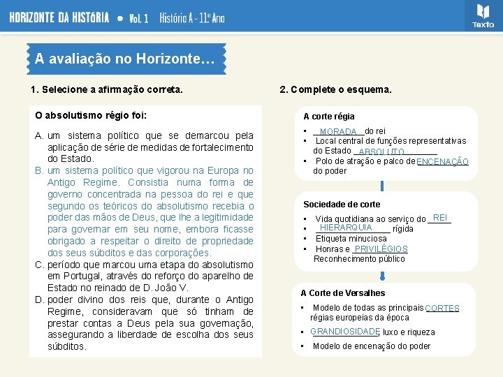A avaliação no Horizonte… 1. Selecione a afirmação correta. 2. Complete o esquema. O
