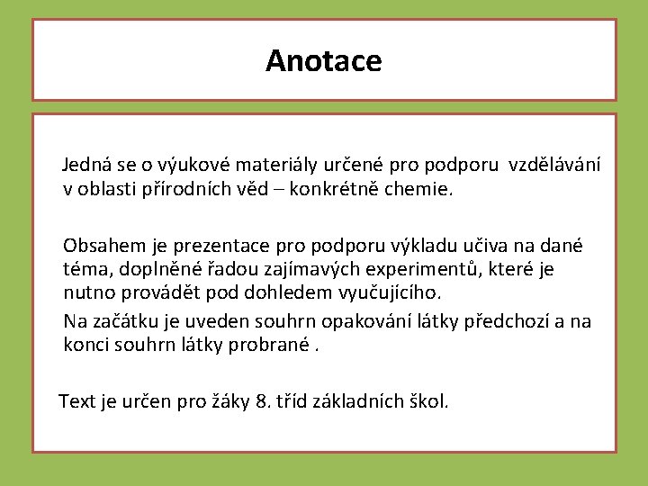 Anotace Jedná se o výukové materiály určené pro podporu vzdělávání v oblasti přírodních věd