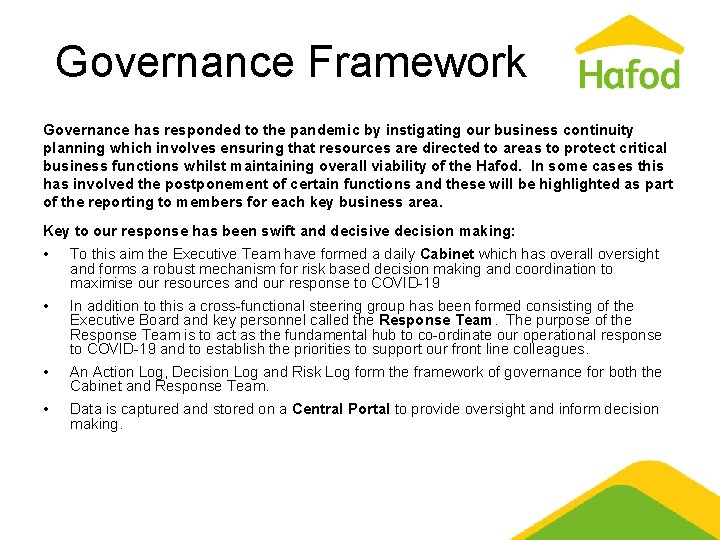 Governance Framework Governance has responded to the pandemic by instigating our business continuity planning