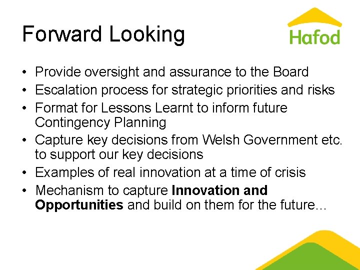 Forward Looking • Provide oversight and assurance to the Board • Escalation process for