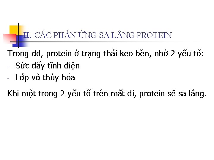II. CÁC PHẢN ỨNG SA LẮNG PROTEIN Trong dd, protein ở trạng thái keo