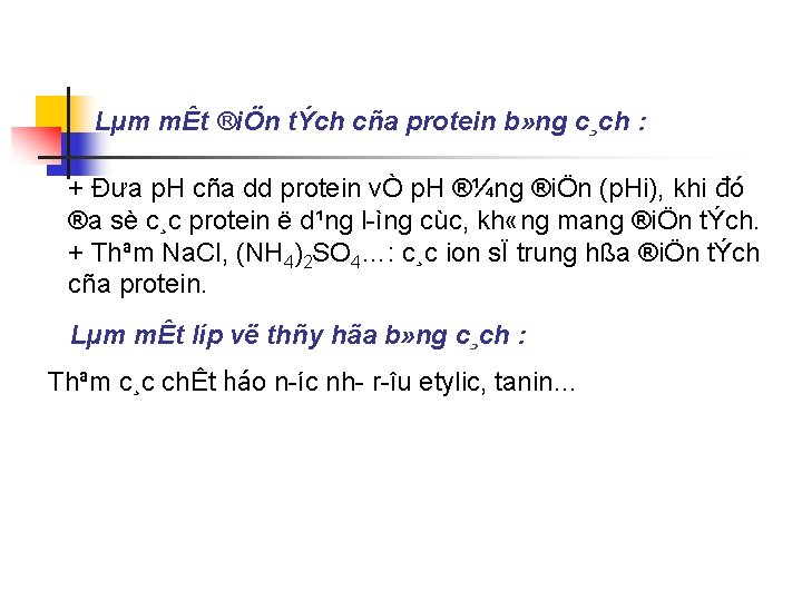 Lµm mÊt ®iÖn tÝch cña protein b» ng c¸ch : + Đưa p. H