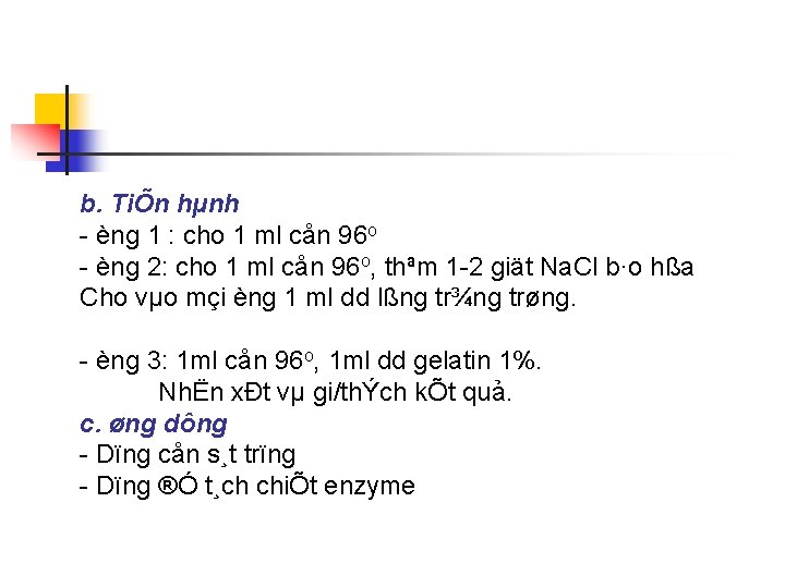 b. TiÕn hµnh èng 1 : cho 1 ml cån 96 o èng 2: