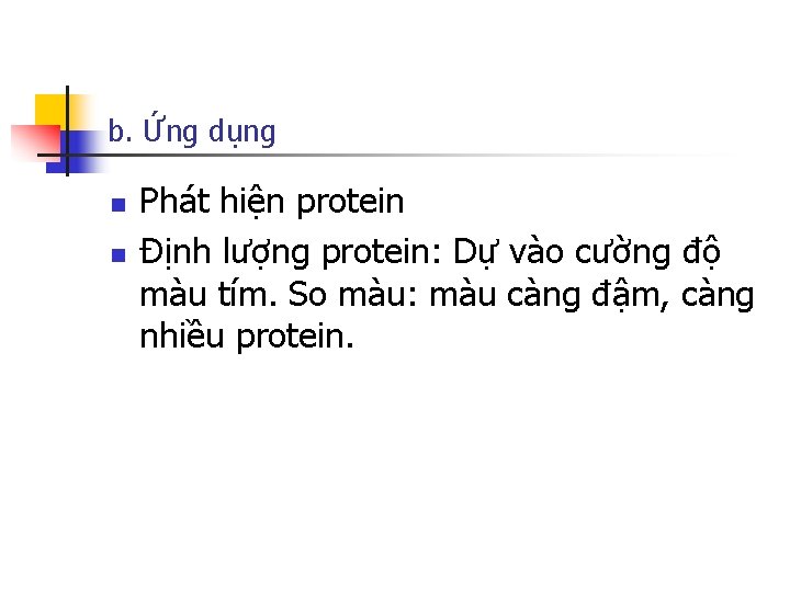 b. Ứng dụng n n Phát hiện protein Định lượng protein: Dự vào cường