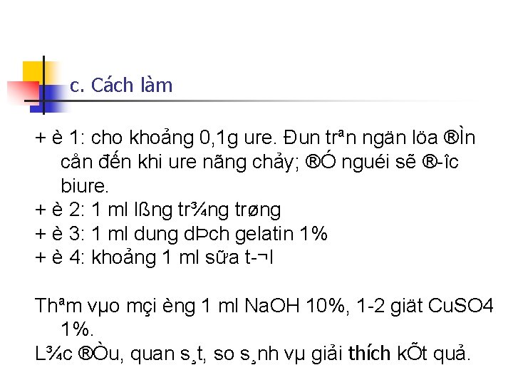 c. Cách làm + è 1: cho khoảng 0, 1 g ure. Đun trªn