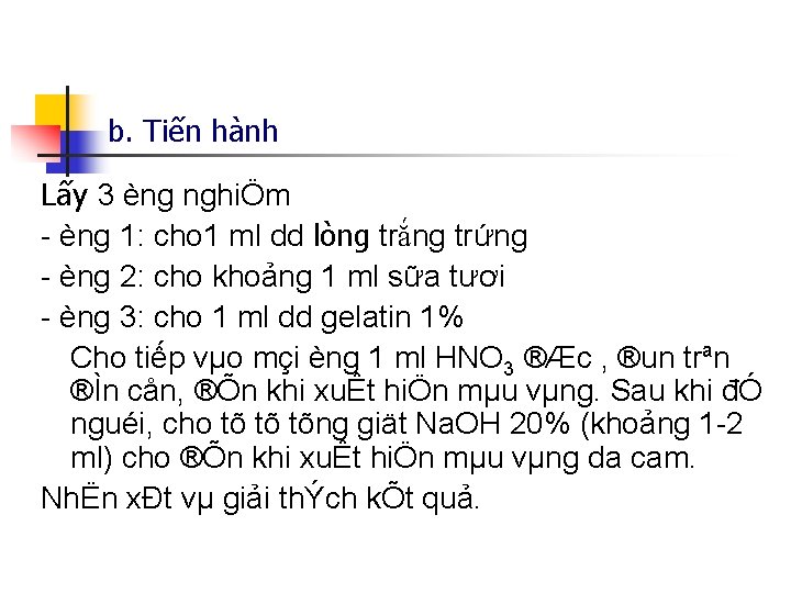 b. Tiến hành Lấy 3 èng nghiÖm èng 1: cho 1 ml dd lòng